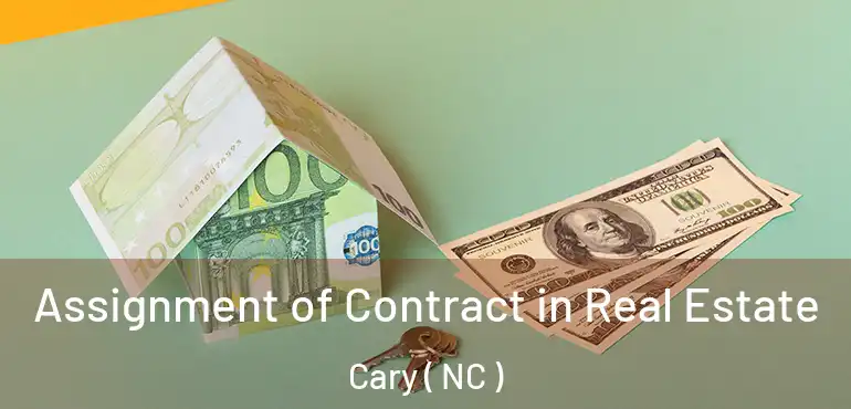  Assignment of Contract in Real Estate Cary ( NC )