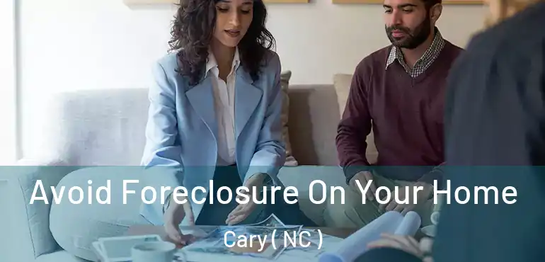  Avoid Foreclosure On Your Home Cary ( NC )