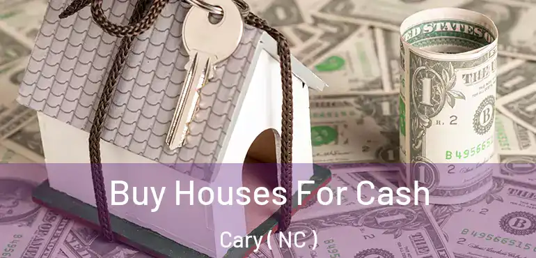  Buy Houses For Cash Cary ( NC )