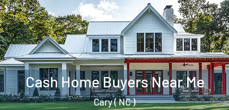  Cash Home Buyers Near Me Cary ( NC )