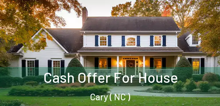  Cash Offer For House Cary ( NC )