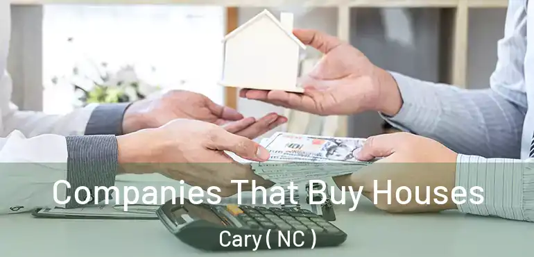  Companies That Buy Houses Cary ( NC )