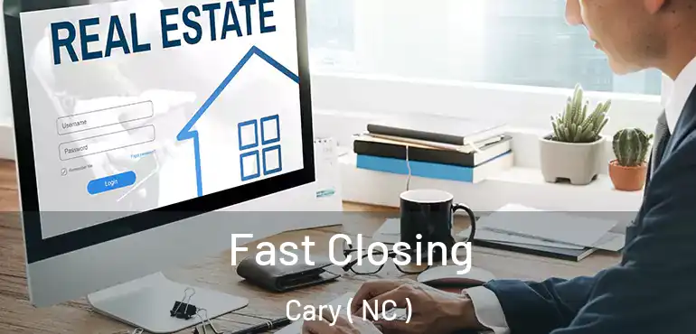  Fast Closing Cary ( NC )