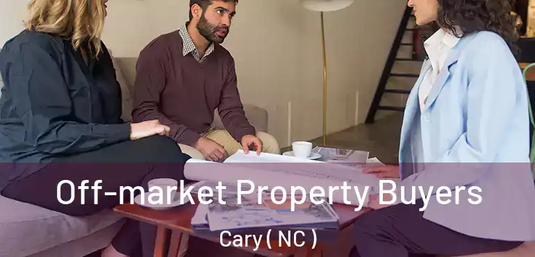  Off-market Property Buyers Cary ( NC )