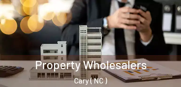  Property Wholesalers Cary ( NC )