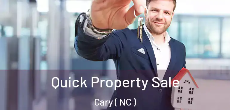  Quick Property Sale Cary ( NC )