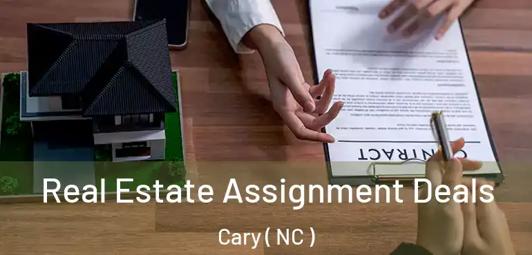  Real Estate Assignment Deals Cary ( NC )