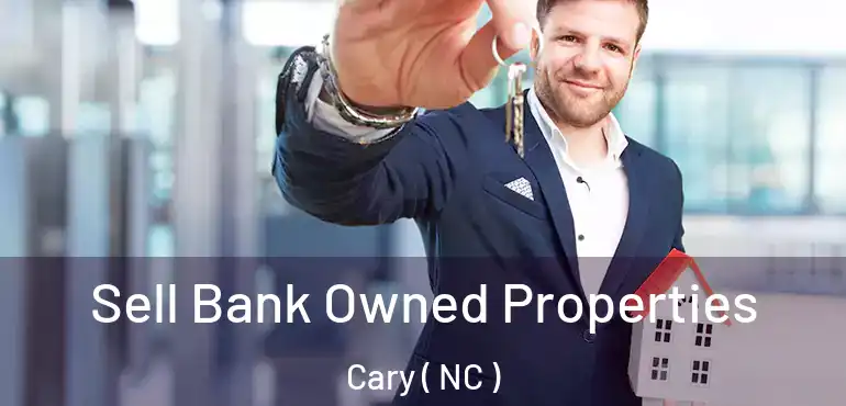  Sell Bank Owned Properties Cary ( NC )
