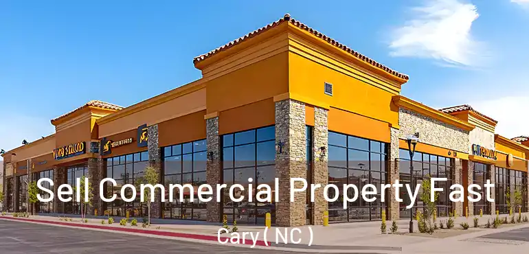  Sell Commercial Property Fast Cary ( NC )