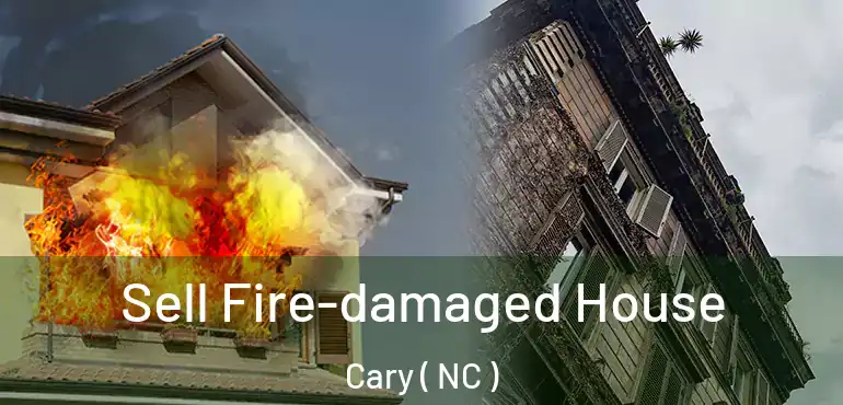  Sell Fire-damaged House Cary ( NC )