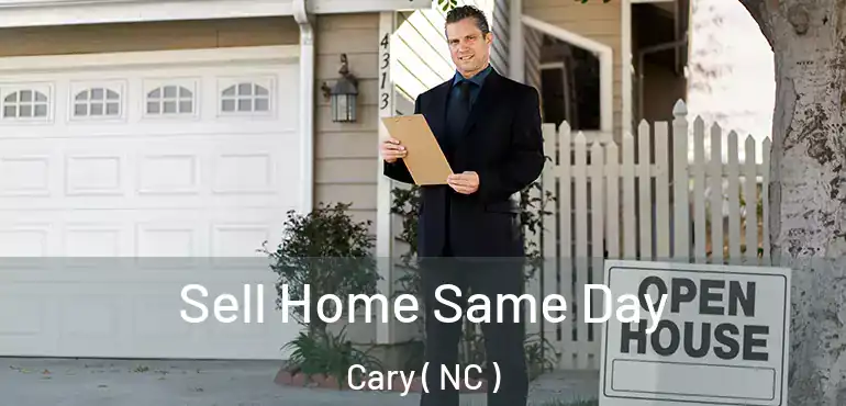  Sell Home Same Day Cary ( NC )