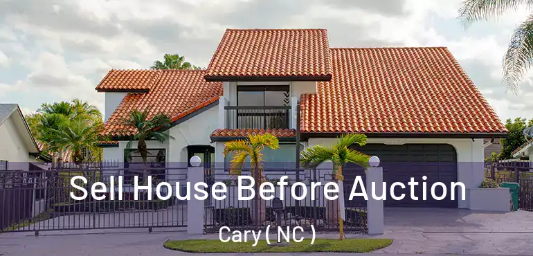  Sell House Before Auction Cary ( NC )