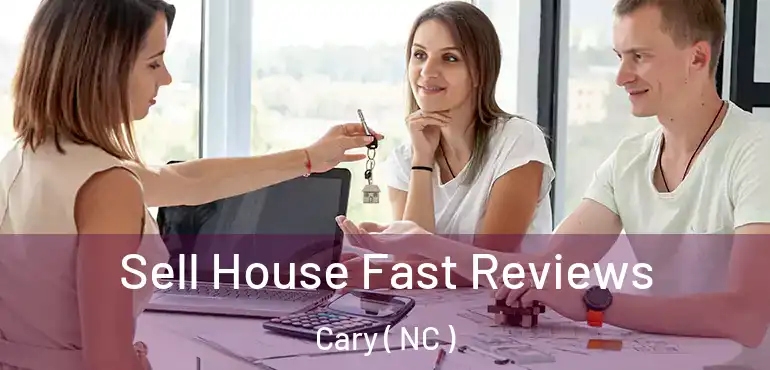  Sell House Fast Reviews Cary ( NC )