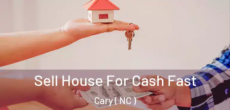  Sell House For Cash Fast Cary ( NC )