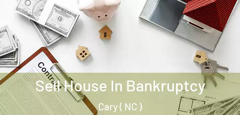  Sell House In Bankruptcy Cary ( NC )