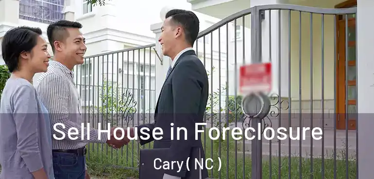  Sell House in Foreclosure Cary ( NC )