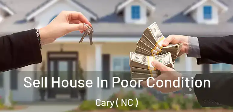  Sell House In Poor Condition Cary ( NC )