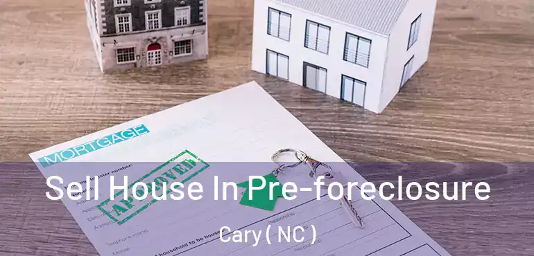 Sell House In Pre-foreclosure Cary ( NC )