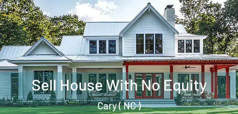  Sell House With No Equity Cary ( NC )