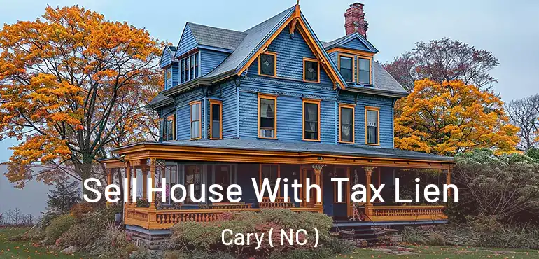  Sell House With Tax Lien Cary ( NC )