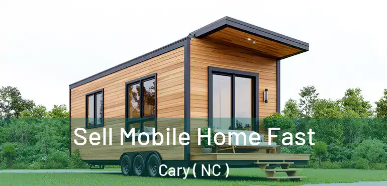  Sell Mobile Home Fast Cary ( NC )