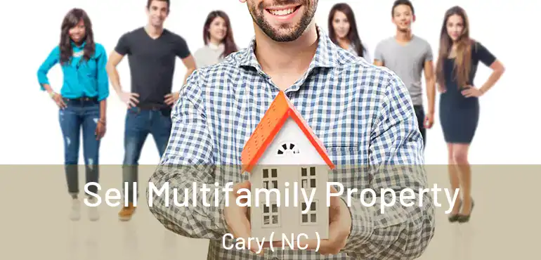  Sell Multifamily Property Cary ( NC )