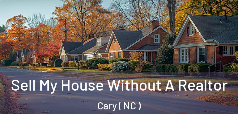  Sell My House Without A Realtor Cary ( NC )