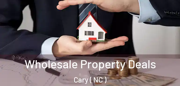  Wholesale Property Deals Cary ( NC )